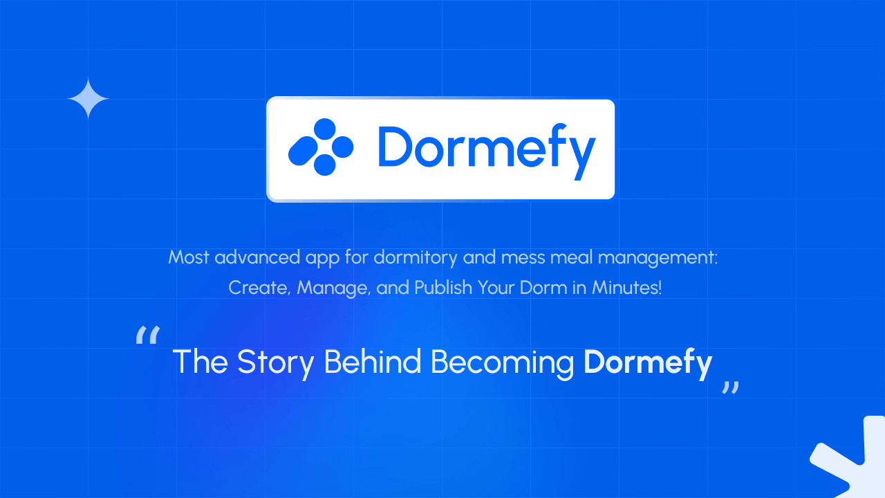 The Journey to Dormefy: Solving Dorm Life Challenges, #1 App at a Time
